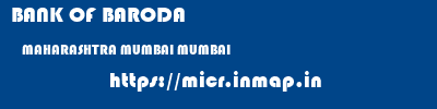 BANK OF BARODA  MAHARASHTRA MUMBAI MUMBAI   micr code